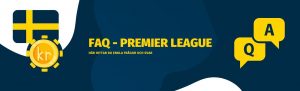 Tipsbetting.se - FAQ - Vanliga frågor och svar om Premier League